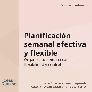 Planificación semanal efectiva y flexible