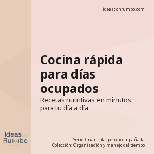 Cocina rápida para días ocupados