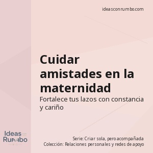 Cuidar amistades en la maternidad