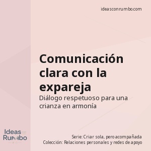 Comunicación clara con la expareja