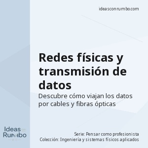 Redes físicas y transmisión de datos