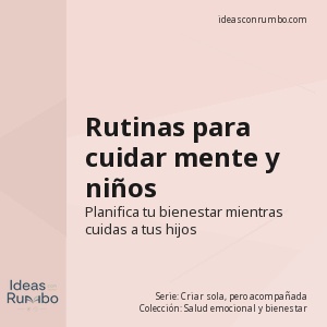 Rutinas para cuidar mente y niños