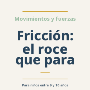 Fricción: el roce que para