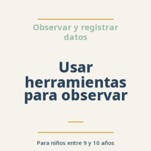 Usar herramientas para observar