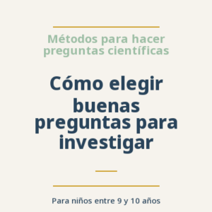 Cómo elegir buenas preguntas para investigar