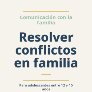 Resolver conflictos en familia