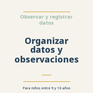 Organizar datos y observaciones