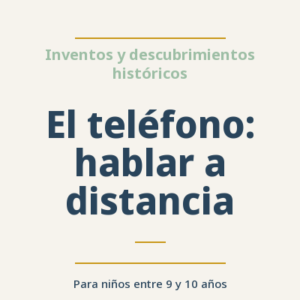 El teléfono: hablar a distancia